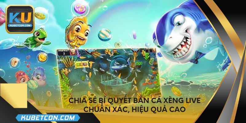Chia sẻ bí quyết bắn cá xèng live chuẩn xác, hiệu quả cao