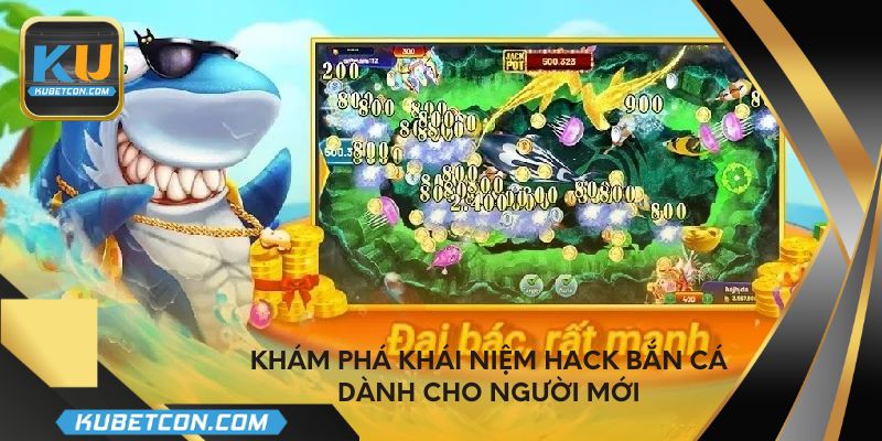 Khám phá khái niệm hack bắn cá dành cho người mới