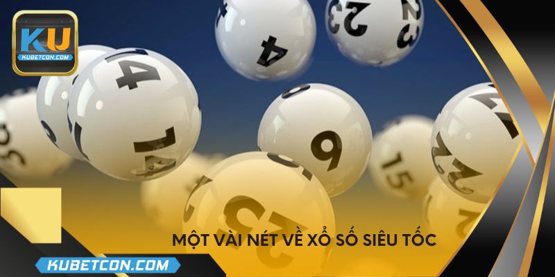 Một vài nét về xổ số siêu tốc 