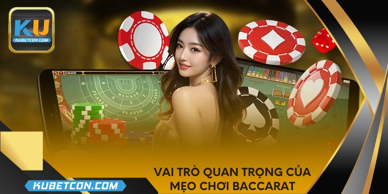 Vai trò quan trọng của mẹo chơi baccarat